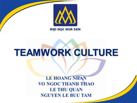 TEAMWORK CULTURE LE HOANG NHAN VO NGOC THANH THAO LE THU QUAN NGUYEN LE BUU TAM.