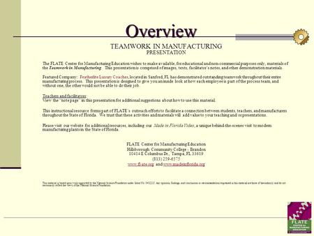 TEAMWORK IN MANUFACTURING TEAMWORK IN MANUFACTURING PRESENTATION The FLATE Center for Manufacturing Education wishes to make available, for educational.
