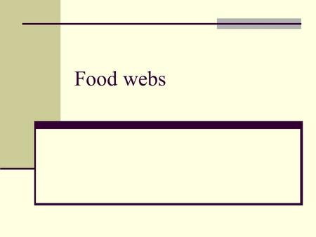 Food webs. In this activity, you are to build a food web representing the New Zealand bush ecosystem. Students use images of organisms within the ecosystem.