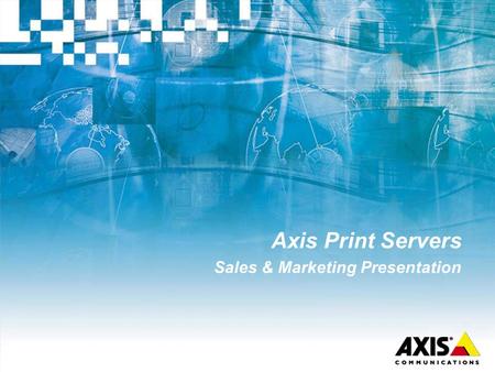 Axis Print Servers Sales & Marketing Presentation.