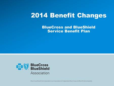 2014 Benefit Changes BlueCross and BlueShield Service Benefit Plan