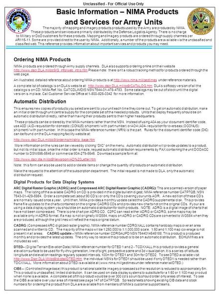 Basic Information – NIMA Products Basic Information – NIMA Products and Services for Army Units The majority of mapping and imagery products products used.