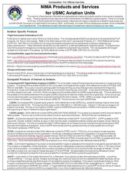 NIMA Products and Services NIMA Products and Services for USMC Aviation Units for USMC Aviation Units The majority of aeronautical information and geospatial.