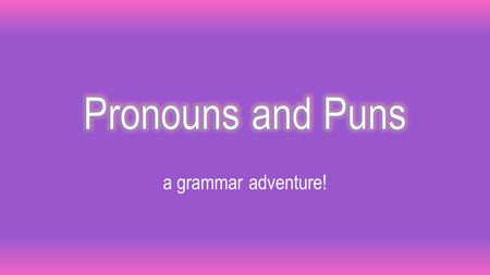 Pronouns and Puns a grammar adventure!.