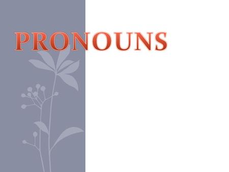 But first! Some definitions: Subject: The noun or pronoun in a sentence. Predicate: The verb in a sentence. Object: Who or what receives the action.