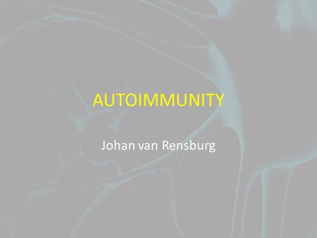 AUTOIMMUNITY Johan van Rensburg What goes wrong? Tissue damage due to – antibodies – T cells Etiology multi-factorial – environmental – genetic specific.