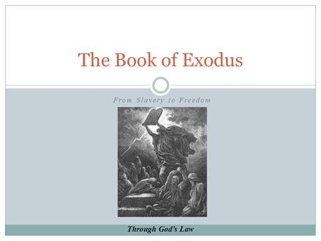 From Slavery to Freedom The Book of Exodus Through God’s Law.