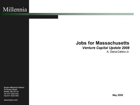 - 1 - © 1999 Boston Millennia Partners Millennia Boston Millennia Partners 30 Rowes Wharf Boston, MA 02110 Tel. 617 428-5150 Fax 617 428-5160 www.bmpvc.com.