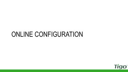 ONLINE CONFIGURATION. Configure the System Go to www.tigoenergy.com/ and press “Login”www.tigoenergy.com/ Have your site map or string list with barcodes.