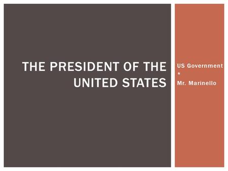 US Government * Mr. Marinello THE PRESIDENT OF THE UNITED STATES.