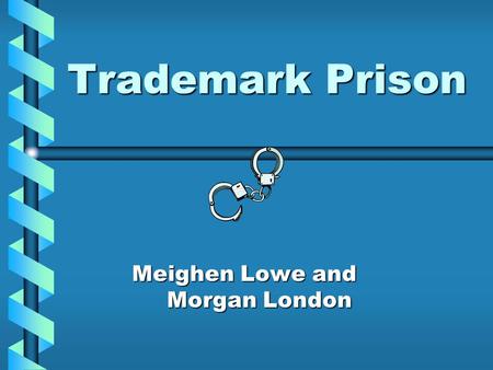 Trademark Prison Meighen Lowe and Morgan London Meighen Lowe and Morgan London.