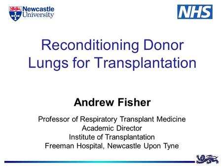 Reconditioning Donor Lungs for Transplantation Andrew Fisher