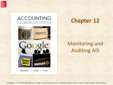 Chapter 12 Monitoring and Auditing AIS Copyright © 2014 McGraw-Hill Education. All rights reserved. No reproduction or distribution without the prior written.