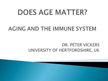 DR. PETER VICKERS UNIVERSITY OF HERTFORDSHIRE, UK.