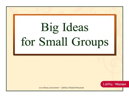 Www.lifeway.com/women LifeWay Christian Resources.