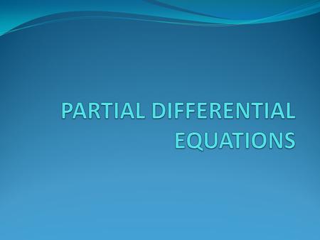 PARTIAL DIFFERENTIAL EQUATIONS