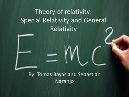 Theory of relativity: Special Relativity and General Relativity