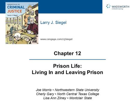 Www.cengage.com/cj/siegel Larry J. Siegel Joe Morris Northwestern State University Cherly Gary North Central Texas College Lisa Ann Zilney Montclair State.