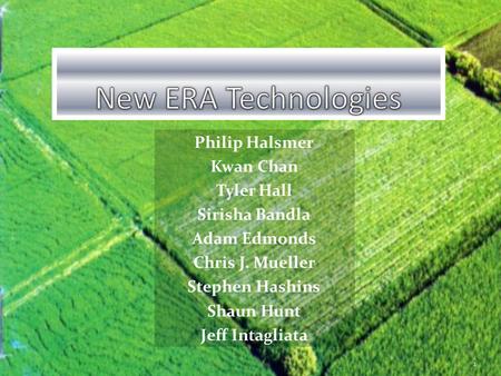 Philip Halsmer Kwan Chan Tyler Hall Sirisha Bandla Adam Edmonds Chris J. Mueller Stephen Hashins Shaun Hunt Jeff Intagliata 1.