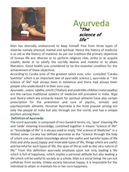 Man has eternally endeavored to keep himself free from three types of miseries namely physical, mental and spiritual. Hence the history of medicine is.