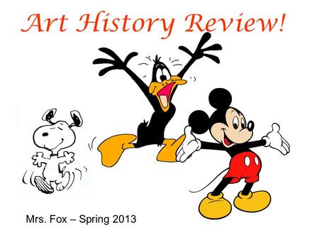 Art History Review! Mrs. Fox – Spring 2013. 1 2.