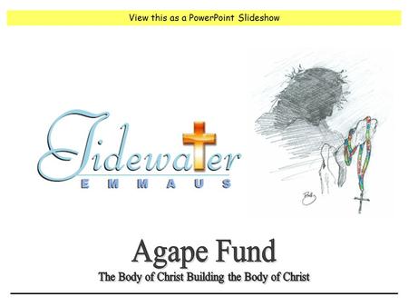 View this as a PowerPoint Slideshow. What happens to the Money you give to Tidewater Emmaus? Fourth Day and Weekend Operating Expenses – Covered from.