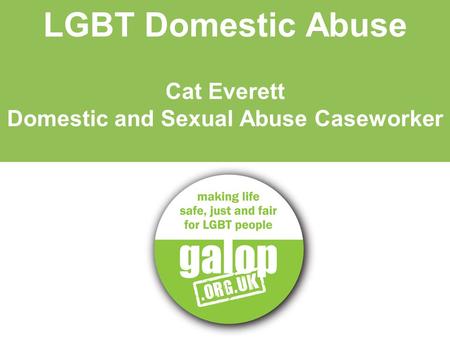 LGBT Domestic Abuse Cat Everett Domestic and Sexual Abuse Caseworker.