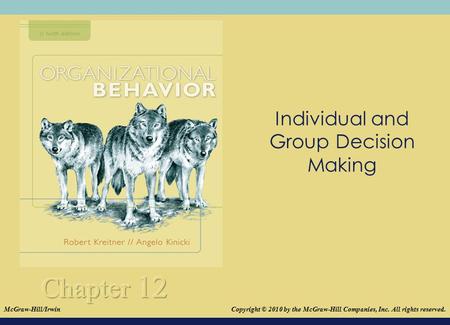 © 2008The McGraw-Hill Companies, Inc. All rights reserved. Individual and Group Decision Making Copyright © 2010 by the McGraw-Hill Companies, Inc. All.