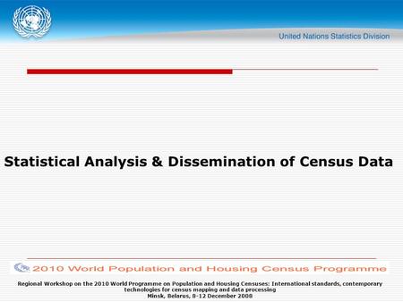 Regional Workshop on the 2010 World Programme on Population and Housing Censuses: International standards, contemporary technologies for census mapping.