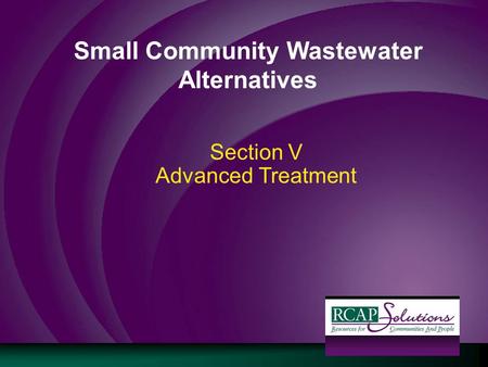 Small Community Wastewater Alternatives Section V Advanced Treatment.