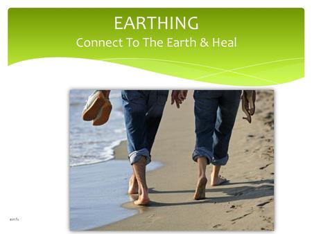 EARTHING Connect To The Earth & Heal emfx. A discovery A former electronics expert claims to have found proof that the Earth can indeed heal us – in a.