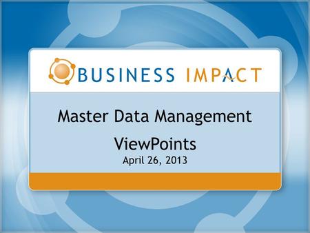 Master Data Management ViewPoints April 26, 2013.