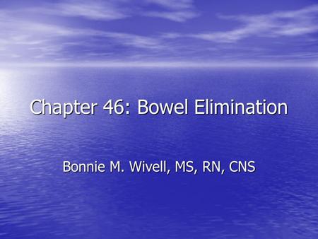 Chapter 46: Bowel Elimination