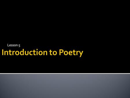 Lesson 5.  To be able to identify the features of a limerick.