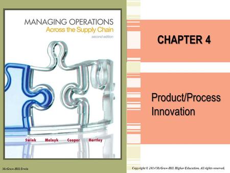 Copyright © 2014 McGraw-Hill Higher Education. All rights reserved. CHAPTER 4 Product/Process Innovation McGraw-Hill/Irwin.