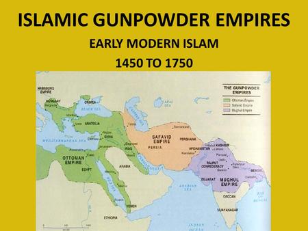 ISLAMIC GUNPOWDER EMPIRES