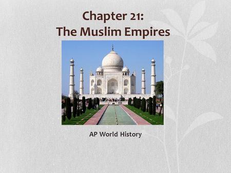 Chapter 21: The Muslim Empires