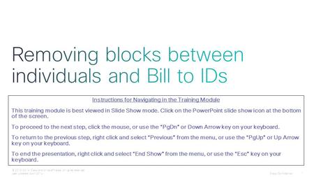 Cisco Confidential 1 © 2013-2014 Cisco and/or its affiliates. All rights reserved. Last Updated: April 2014 Instructions for Navigating in the Training.