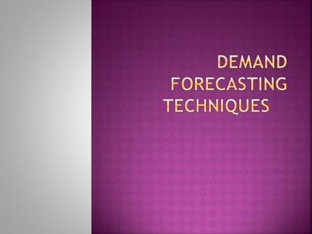  An activity of determining qty. of goods to be purchased in Future  Necessity for forecasting Demand  Stock Effects  Market Response effects 