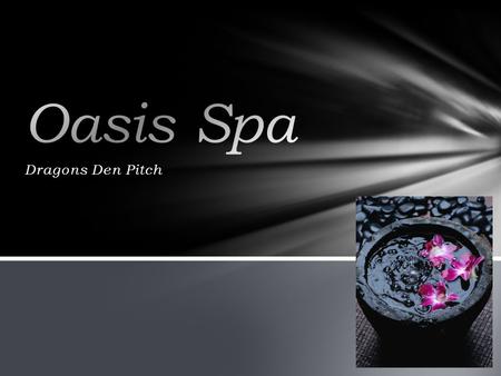 Oasis Spa Dragons Den Pitch.