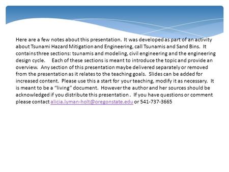 Here are a few notes about this presentation. It was developed as part of an activity about Tsunami Hazard Mitigation and Engineering, call Tsunamis and.