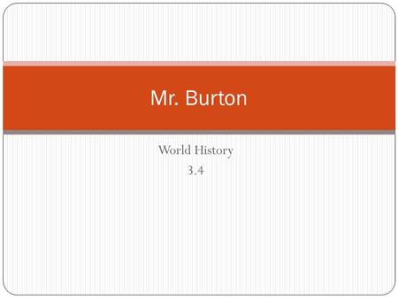 World History 3.4 Mr. Burton. Conquest of Mesopotamia Babylon is considered one of the most powerful cities/governments during this time. The king: Hammurabi: