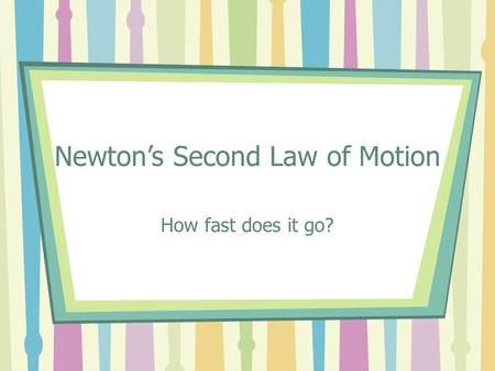 Newton’s Second Law of Motion