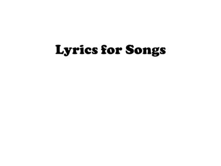 Lyrics for Songs. In Christ Alone In Christ alone will I glory Though I could pride myself in battles won For I’ve been blessed beyond measure And by.