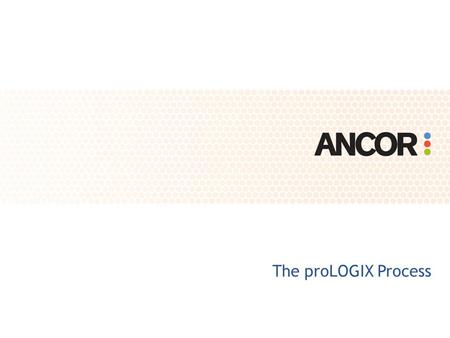 The proLOGIX Process. The proLOGIX System combines unwavering process with superior technology to help ensure the quality and timeliness of every job.