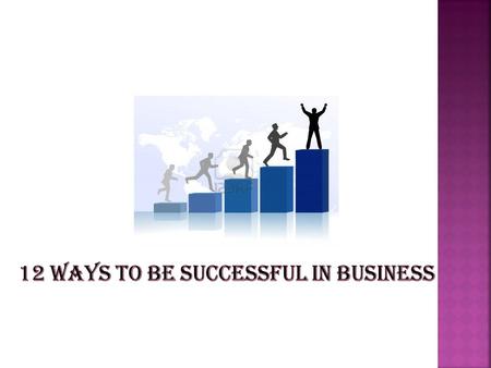 To succeed in business today, you need to be flexible and have good planning and organizational skills. Many people start a business thinking that they'll.