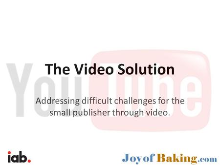 The Video Solution Addressing difficult challenges for the small publisher through video.