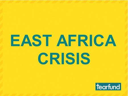 EAST AFRICA CRISIS. EAST AFRICA CRISIS Millions still face hardship Last year’s drought, high food prices and failed harvests have left 13 million people.