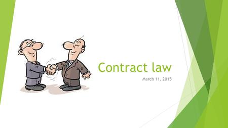 Contract law March 11, 2015. Civil law a) a body of laws and legal concepts which come down from old Roman laws established by Emperor Justinian, and.