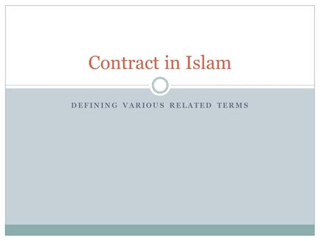 DEFINING VARIOUS RELATED TERMS Contract in Islam.